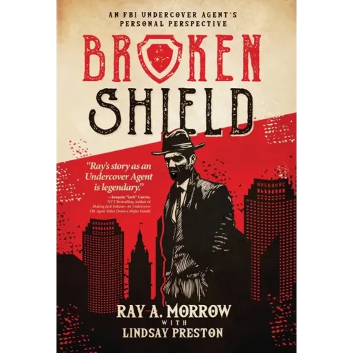 Broken Shield: An FBI Undercover Agent's Personal Perspective