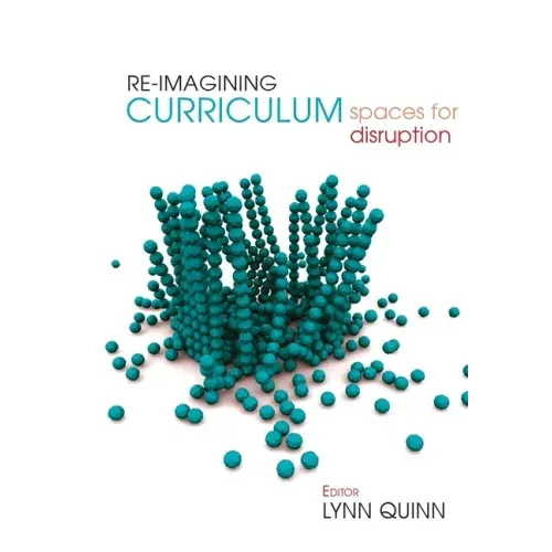 Re-imagining Curriculum: Spaces for Disruption