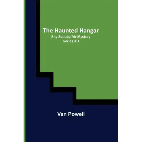 The Haunted Hangar; Sky Scouts/Air Mystery series #3 - Paperback