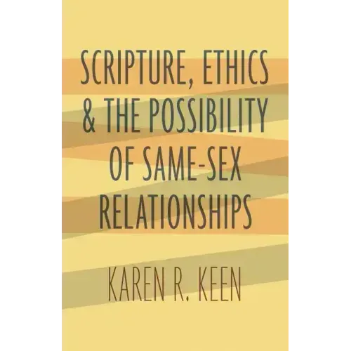 Scripture, Ethics, and the Possibility of Same-Sex Relationships