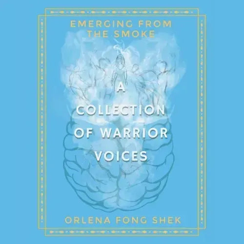 Emerging from the Smoke: A Collection of Warrior Voices