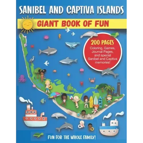 Sanibel and Captiva Islands, Florida Giant Book of Fun: Coloring Pages, Games, Activity Pages, Journal Pages, & Sanibel & Captiva Island memories! Fun