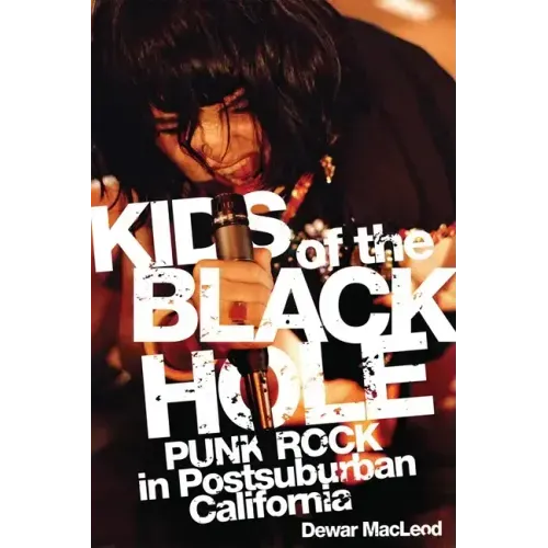 Kids of the Black Hole: Punk Rock in Postsuburban California