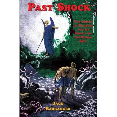 Past Shock: The Origin of Religion and Its Impact on the Human Soul