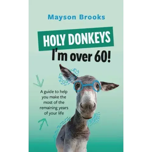 Holy Donkeys, I'm over 60!