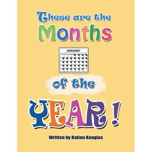 These Are the Months of the Year!: These Are the 12 Months of the Year!