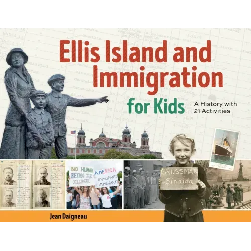 Ellis Island and Immigration for Kids: A History with 21 Activities