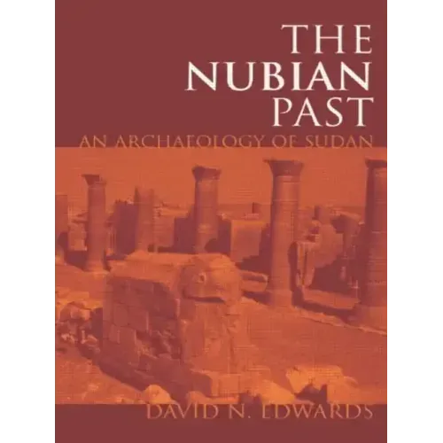 The Nubian Past: An Archaeology of the Sudan