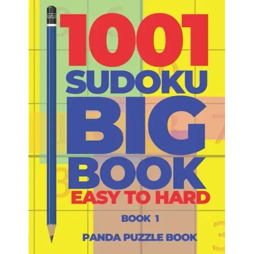 1001 Sudoku Big Book Easy To Hard - Book 1: Brain Games for Adults - Logic Games For Adults