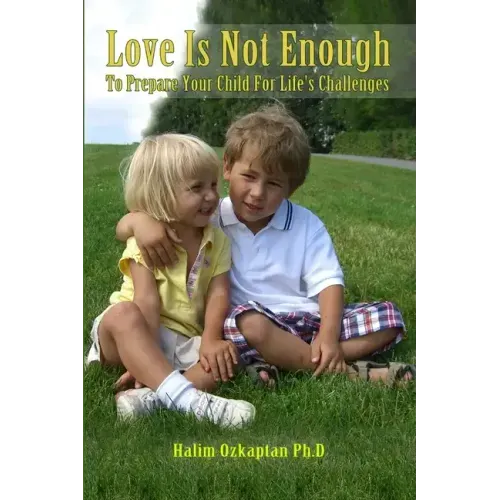 Love Is Not Enough - To Prepare Your Child For Life's Challenges