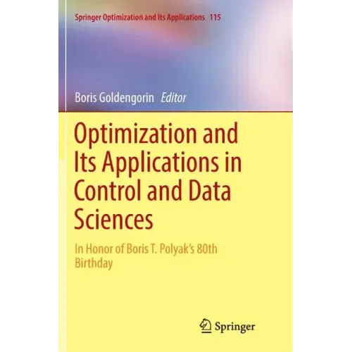 Optimization and Its Applications in Control and Data Sciences: In Honor of Boris T. Polyak's 80th Birthday