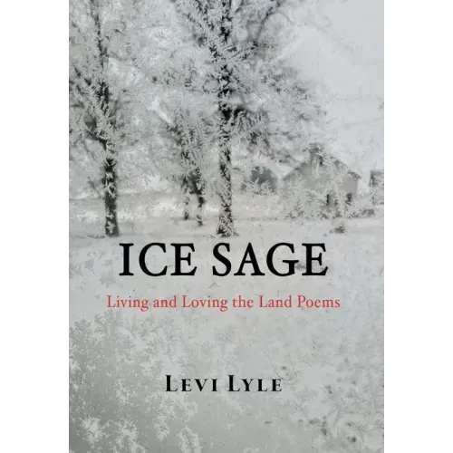 Ice Sage: Living and Loving the Land