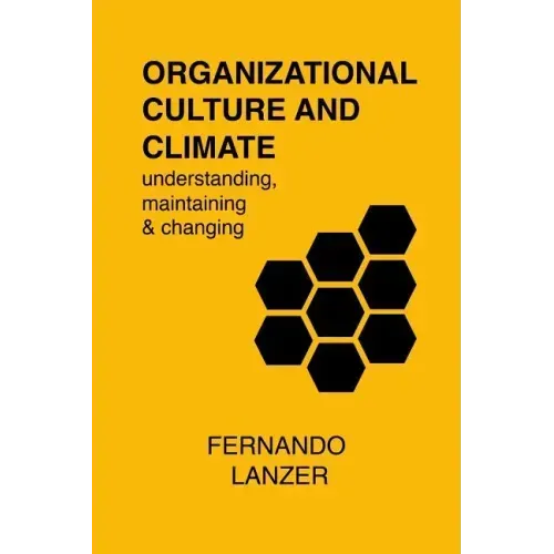 Organizational Culture and Climate: understanding, maintaining and changing