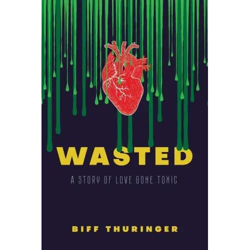 Wasted: A Story of Love Gone Toxic