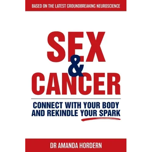 Sex and Cancer: Connect with Your Body and Rekindle Your Spark