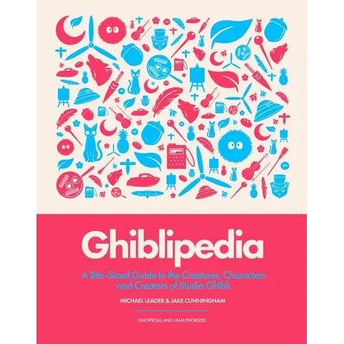 Ghiblipedia: A Bite-Sized Guide to the Creatures, Characters and Creators of Studio Ghibli