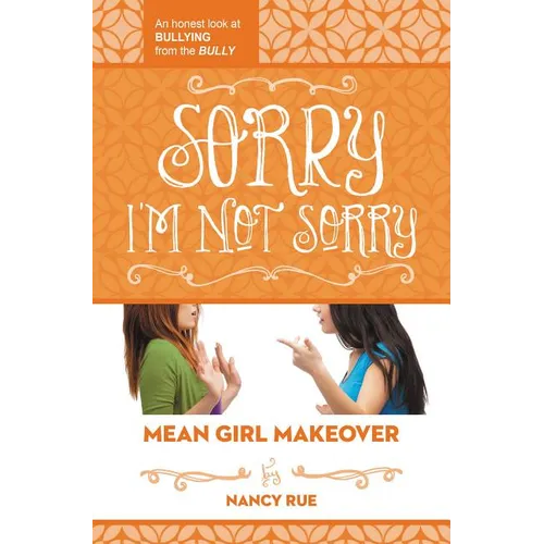 Sorry I'm Not Sorry: An Honest Look at Bullying from the Bully