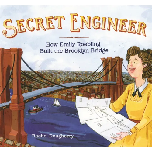 Secret Engineer: How Emily Roebling Built the Brooklyn Bridge