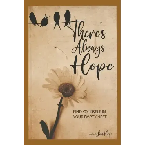There's Always Hope: Find Yourself in Your Empty Nest