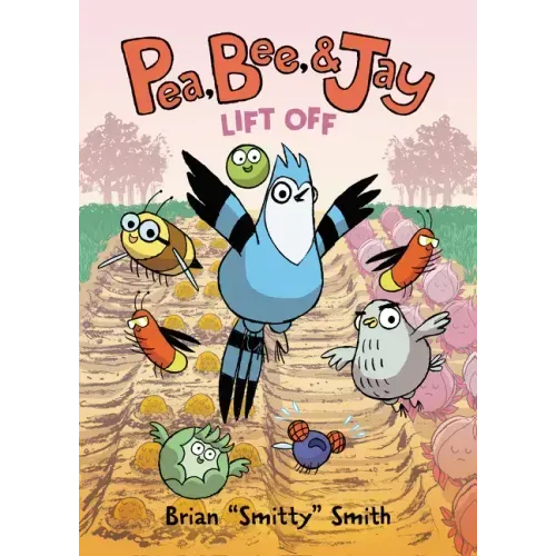 Pea, Bee, & Jay #3: Lift Off: A Graphic Novel