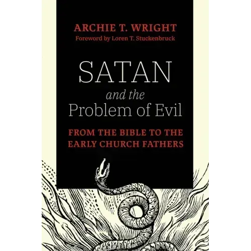 Satan and the Problem of Evil: From the Bible to the Early Church Fathers