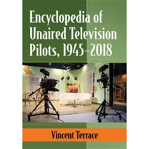 Encyclopedia of Unaired Television Pilots, 1945-2018