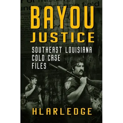 Bayou Justice: Southeast Louisiana Cold Case Files