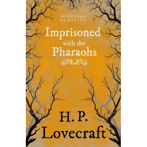 Imprisoned with the Pharaohs (Fantasy and Horror Classics);With a Dedication by George Henry Weiss