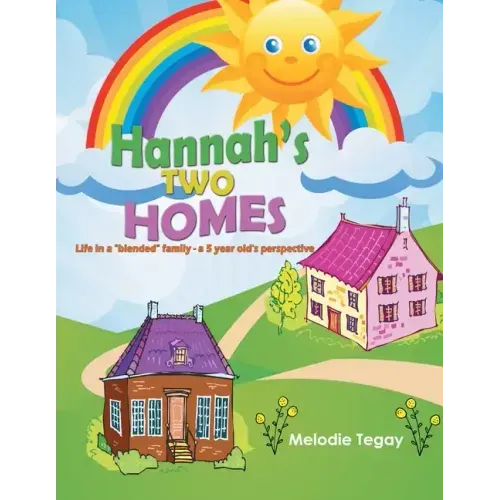 Hannah's Two Homes: Life in a "blended" family - a 5 year old's perspective