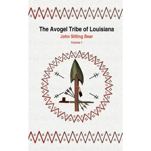 The Avogel Tribe of Louisiana: Volume 1