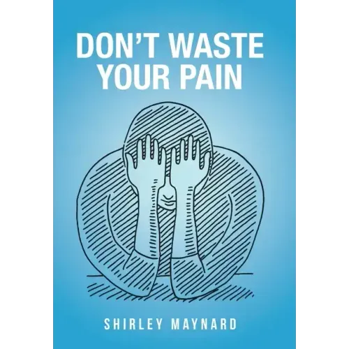 Don't Waste Your Pain