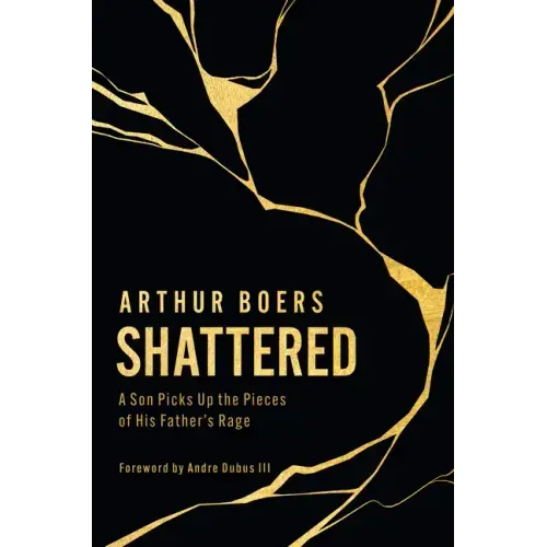 Shattered: A Son Picks Up the Pieces of His Father's Rage