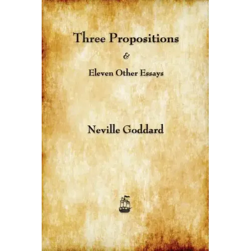 Three Propositions and Eleven Other Essays