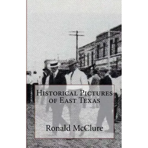 Historical Pictures of East Texas