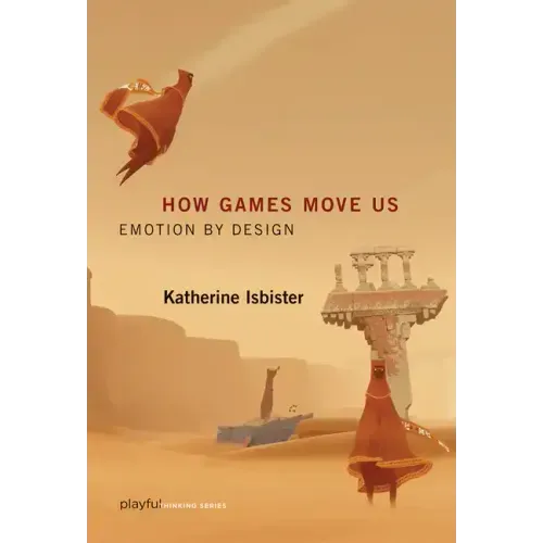 How Games Move Us: Emotion by Design