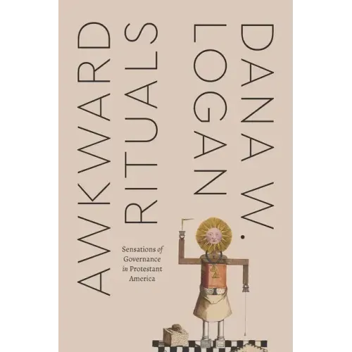 Awkward Rituals: Sensations of Governance in Protestant America