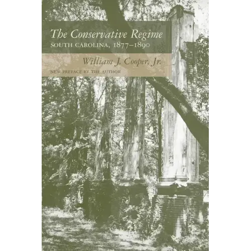 The Conservative Regime: South Carolina, 1877-1890