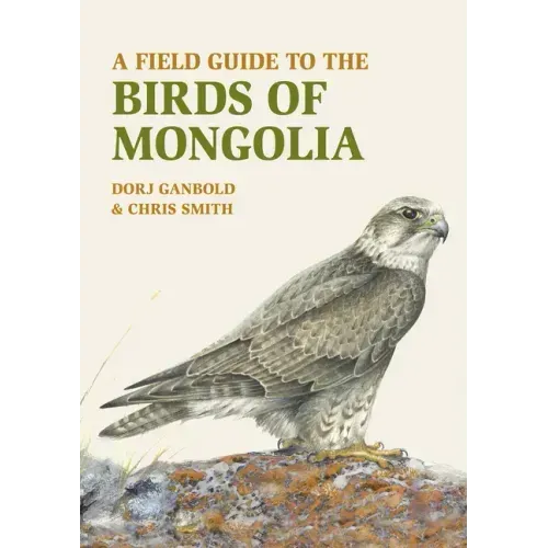 A Field Guide to the Birds of Mongolia