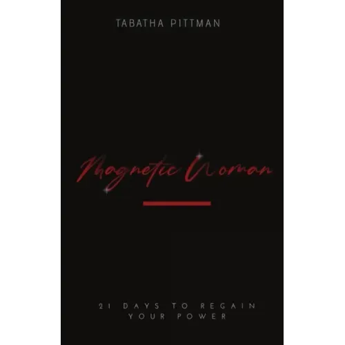 Magnetic Woman Devotional: 21 Days to Regain Your Power