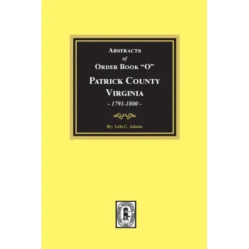 Abstracts of Order Book "O" Patrick County, Virginia, 1791-1800