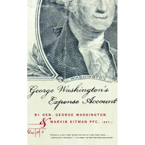 George Washington's Expense Account: Gen. George Washington and Marvin Kitman, Pfc. (Ret.)