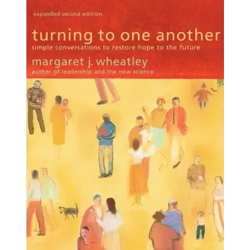 Turning to One Another: Simple Conversations to Restore Hope to the Future