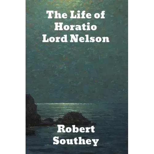 The Life of Horatio Lord Nelson