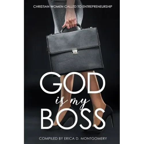 God Is My Boss: Christian Women Called To Entrepreneurship