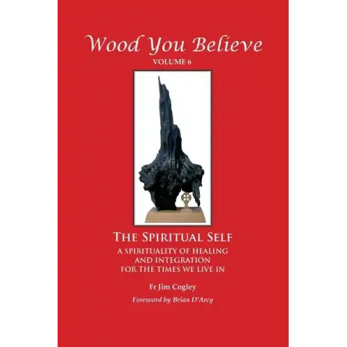 Wood You Believe Volume 6: The Spiritual Self (New Edition)