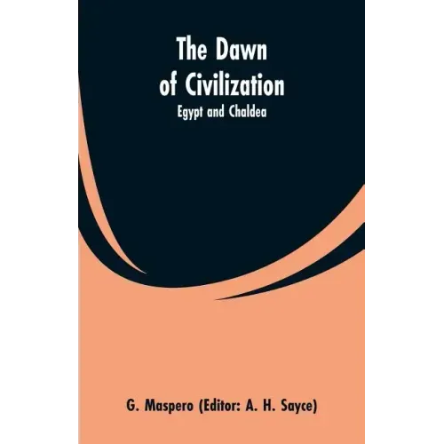 The Dawn of Civilization: Egypt and Chaldea