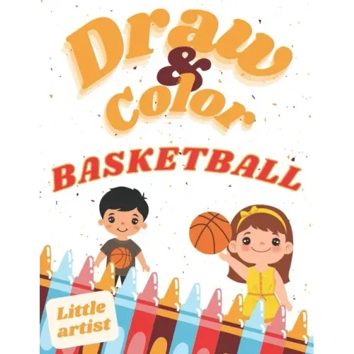 Basketball Coloring, Activity Book for Kids! Learn to draw!: Color and draw