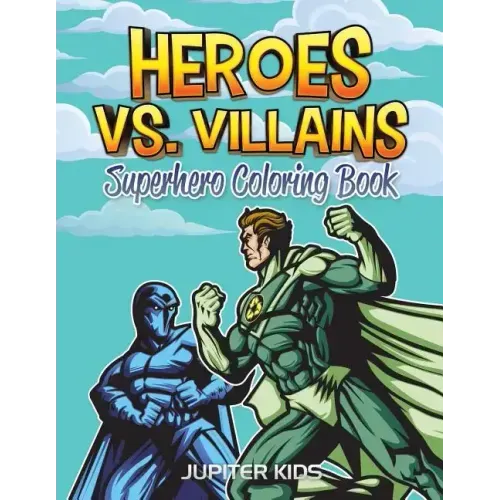Heroes vs. Villains: Superhero Coloring Book