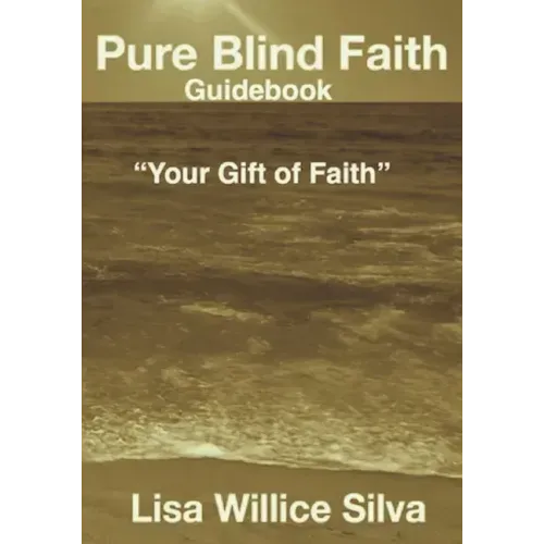 Pure Blind Faith Guidebook: "Your Gift of Faith"