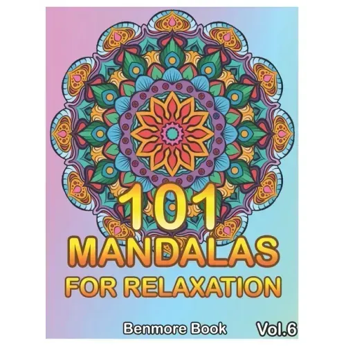 101 Mandalas For Relaxation: Big Mandala Coloring Book for Adults 101 Images Stress Management Coloring Book For Relaxation, Meditation, Happiness